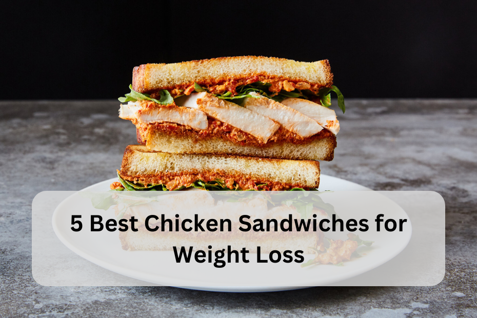 5 Best Chicken Sandwiches for Weight Loss