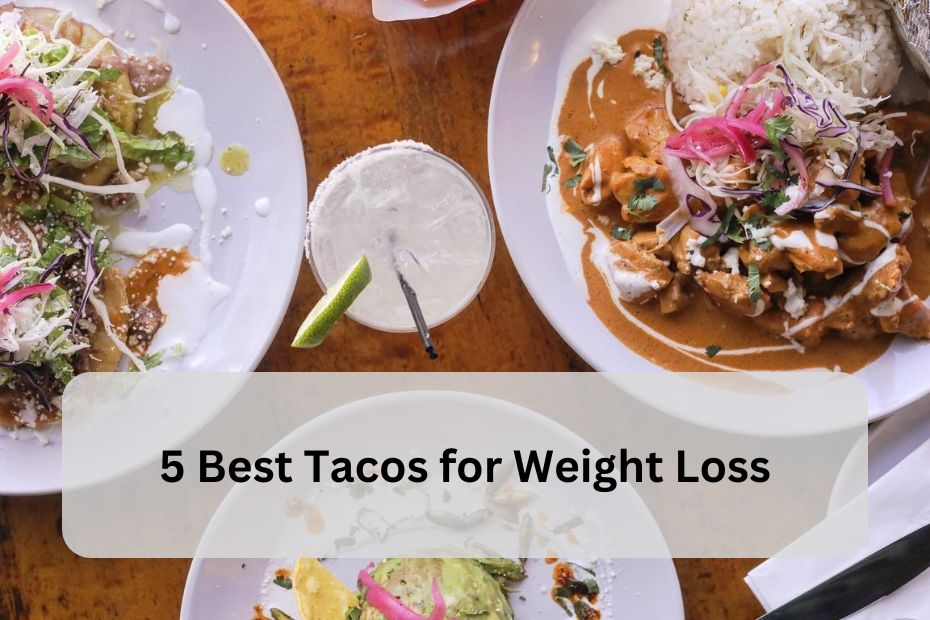 5 Best Tacos for Weight Loss