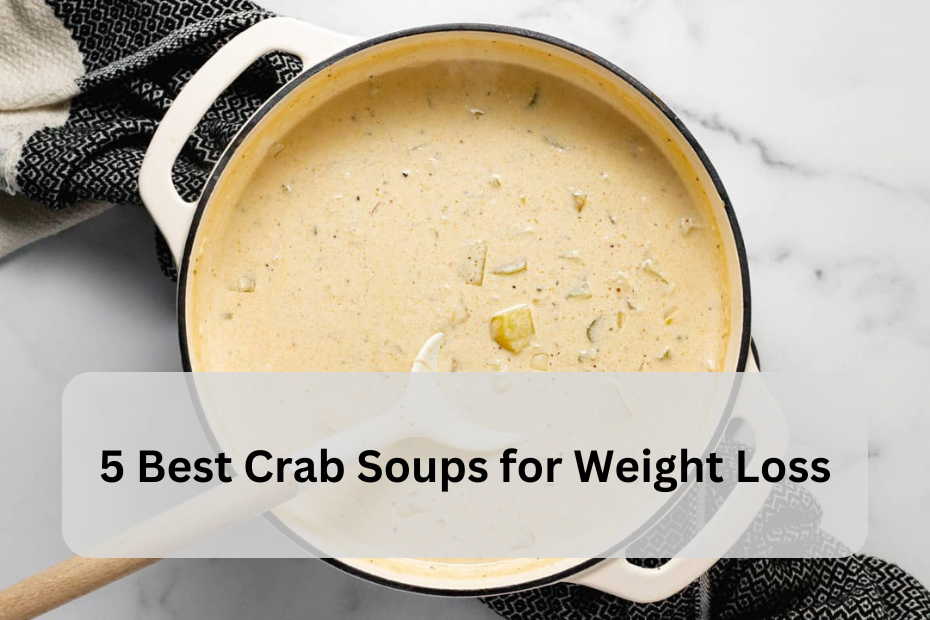 5 Best Crab Soups for Weight Loss