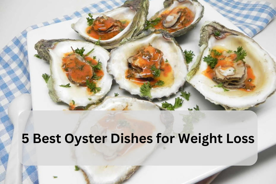 5 Best Oyster Dishes for Weight Loss