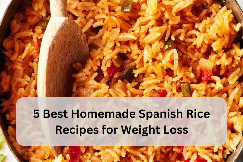 5 Best Homemade Spanish Rice Recipes for Weight Loss