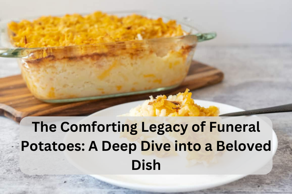 The Comforting Legacy of Funeral Potatoes: A Deep Dive into a Beloved Dish