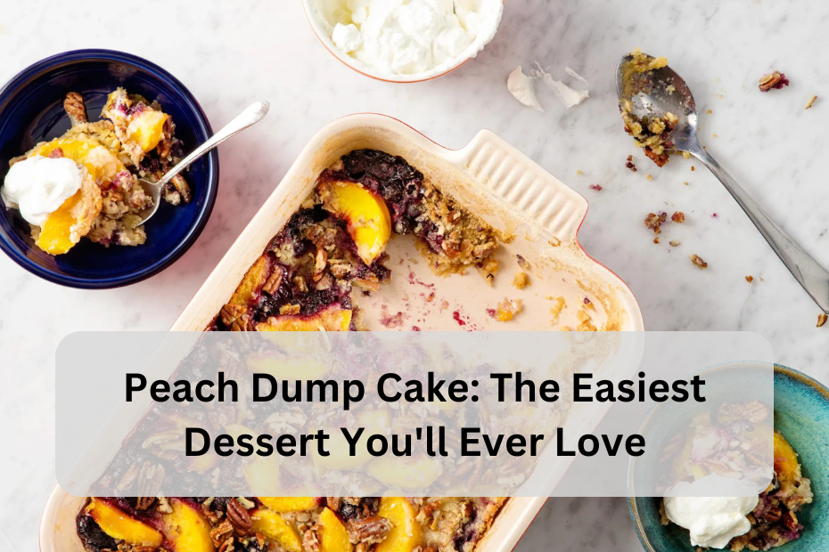 Peach Dump Cake: The Easiest Dessert You'll Ever Love