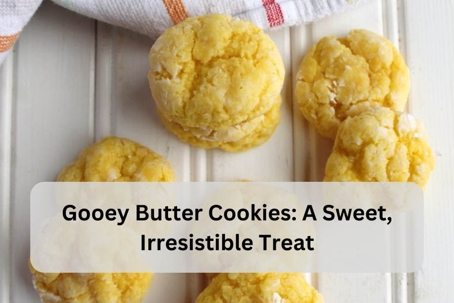 Gooey Butter Cookies: A Sweet, Irresistible Treat